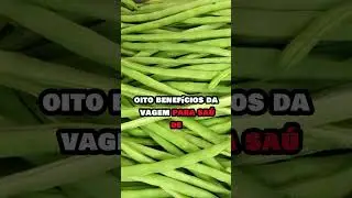 8 BENEF&Iacute;CIOS da VAGEM para a SA&Uacute;DE #shorts #vagem #nutricao #saude #longevidade #bemestar #saudavel
