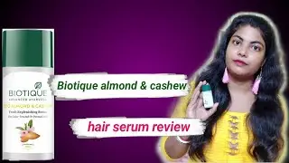 Biotique bio almond & cashew hair serum review |serum for dry & colored hair|| loveyourselfwithpriya