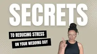 SECRETS to REDUCE STRESS on your wedding day