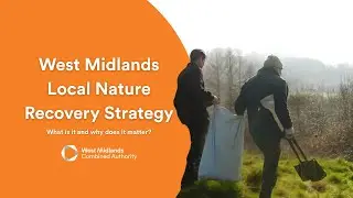 West Midlands Local Nature Recovery Strategy: What is it and why does it matter?