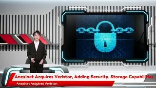 Anexinet Acquires Veristor, Adding Security, Storage Capabilities