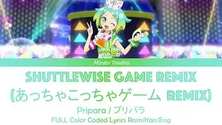 【FULL】 Shuttlewise Game (DJ BOSS SEB Remix) (あっちゃこっちゃゲーム ) [Pripara] Color Coded Lyrics Rom/Kan/Eng