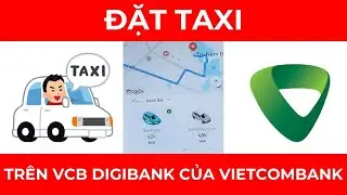 Hướng dẫn đặt Taxi tr&ecirc;n ứng dụng VCB Digibank