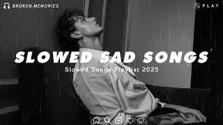 Slowed Sad Songs Playlist 2026 For Broken Hearts | Sad Song That Make You Cry At 3AM Rainny Night