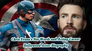 Chris Evans's Net Worth and Acting Career - Hollywood Actor Biography