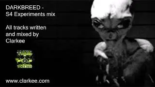 Darkbreed   - S4 experiments Mix  - For Toxic sickness - Dj Clarkee