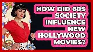 How Did 60s Society Influence New Hollywood Movies? - I'm a 60s Baby