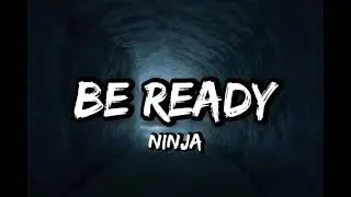Be Ready - Ninja [Lyrics]