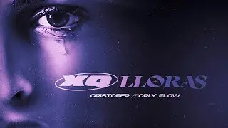 Cristofer PS Ft ​Orly Flow - XQ Lloras _ V&iacute;deo Oficial - Top Music