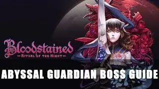 Bloodstained: Ritual of the Night | Abyssal Guardian Boss Guide