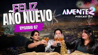 FELIZ A&Ntilde;O NUEVO | Episodio 07 Temporada 02 - Amentes Podcast