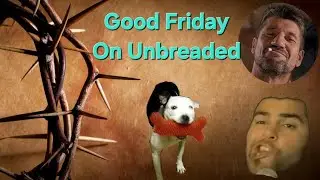 Unbreaded Good Friday | Stone Is The Problem? | A Signal Boost | Mr Lips Dominates! | Open Panel