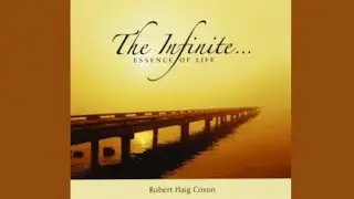 Robert Haig Coxon &ndash; The Infinite: Essence of Life | Healing Music for Awakening & Inner Peace