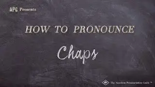 How to Pronounce Chaps (Real Life Examples!)