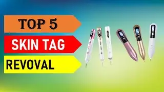 Best Skin Tags Remover 2025 - Top 5 Best Skin Tags Remover in 2025