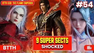 BTTH God: The Flame Emperor | Episode 54 Explained in Hindi | 9 SUPER SECTS SHOCKED! #btthseason5