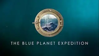 The Blue Planet Expedition