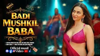 BADI MUSHKIL BABA 🔥 | AJAY DEVGN | RAKUL PREET | NEHA KAKKAR | NEW BOLLYWOOD SONG