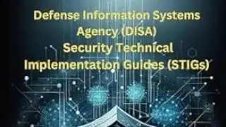 Defense Information Systems Agency (DISA) Security Technical Implementation Guides (STIGs)