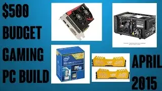 BEST $500 Budget Gaming PC Build - April 2015 - CONSOLE KILLER! 2015 (Budget Gaming PC Build)