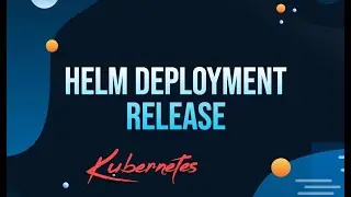 HELM Deployment Releases Overview