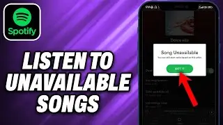 How To Listen To Unavailable Songs on Spotify
