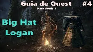 Dark Souls 1 - Guia de Quest #4 (Big Hat Logan)