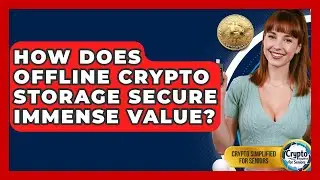 How Does Offline Crypto Storage Secure Immense Value? - Crypto Simplified for Seniors