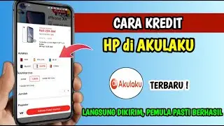 Kredit Hp di Akulaku | Cara Kredit Hp di Akulaku
