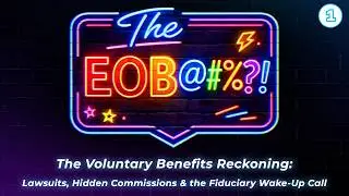 The Voluntary Benefits Reckoning: Lawsuits, Hidden Commissions & the Fiduciary Wake-Up Call
