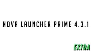 APKExtra - Nova Launcher Prime 4.3.1