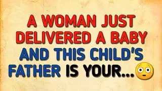 ✝️A WOMAN JUST DELIVERED A BABY AND THIS CHILD'S FATHER IS YOUR..