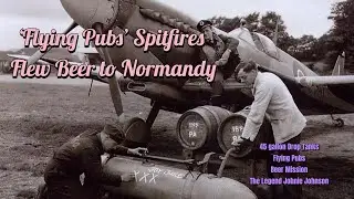 Flying Pubs&rsquo; Spitfires Flew Beer to Normandy