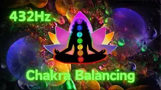 Chakra Balancing Meditation With 432Hz Frequency Music