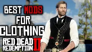 BEST Clothing Mods For RDR2
