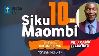 SIKU 10 ZA MAOMBI | Pr. Frank Eliakimu | KUFUNGULIWA - SIKU YA TISA | Bible TV Tanzania