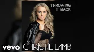 Christie Lamb - Throwing It Back (Official Audio)