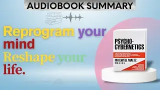This Book Will Rewire Your Mindset | Psycho-Cybernetics Summary | AudioBook