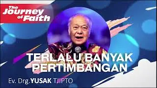 Ev Drg Yusak Tjipto - Terlalu banyak pertimbangan