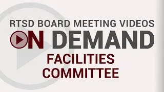 May 7, 2019 RTSD Facilities Committee Meeting of the Whole Board (Part 1)