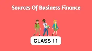Class 11 Commerce_Business Studies - Sources of Business Finance | Cbse Education | Talentina
