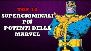 TOP 10- SUPERCRIMINALI PIÚ POTENTI DELLA MARVEL