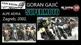 GORAN GAJIĆ - GAJS⚡️SUPERMOTO ALPE ADRIA 2002 /ZAGREB - ŠPANSKO / dp tuning  344. MOTO 30+