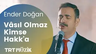 VÂSIL OLMAZ KİMSE HAKK'A / ENDER DOĞAN (HD)