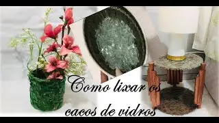 CACOS DE VIDROS NA DECORAÇÃO, COMO LIXAR OS CACOS DE VIDROS.#86