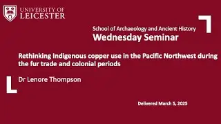 Dr Lenore Thompson: Rethinking Indigenous copper use in the Pacific Northwest