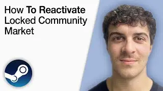 How to Reactivate Your Locked Steam Community Market [2025 Full Guide]
