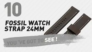 Top 10 Fossil Watch Strap 24Mm // New & Popular 2017