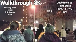Walk Through: 8K ~ Downtown Pittsburgh and Point State Park
