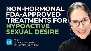Non-Hormonal Treatments for Hypoactive Sexual Desire Disorder | BackTable OBGYN Clips